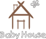 Baby House